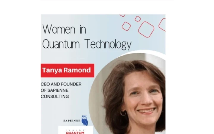 Women in Quantum Technology feature graphic with a portrait of Tanya Ramond, CEO and founder of Sapienne Consulting.